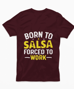 born to sasla forced to work maroon tshirt flauntpassion