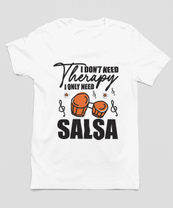I dont need therapy, I only need Salsa - Male Tshirt - Flauntpassion