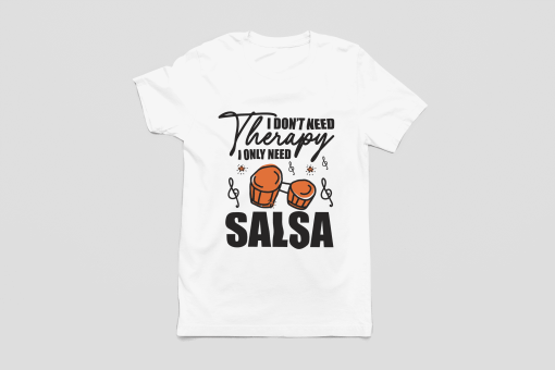 I dont need therapy, I only need Salsa - Male Tshirt - Flauntpassion