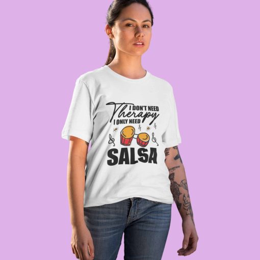 I dont need therapy I only need Salsa Women unisex tshirt flauntpassion