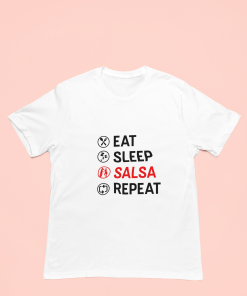 Eat Sleep Salsa Repeat White Unisex Tshirt Flauntpassion