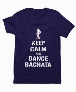 keep calm and dance bachata navyblue tshirt flauntpassion