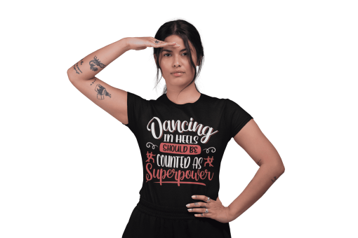 Dancing in heels should be counted as Superpower Black Female Tshirt Flaunpassion