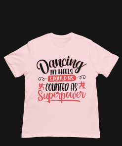 Dancing in heels should be counted as Superpower Peach Female Tshirt Flaunpassion