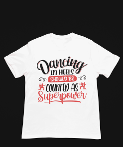 Dancing in heels should be counted as Superpower Black Female Tshirt Flaunpassion