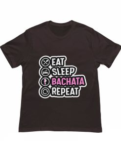 Eat Sleep Bachata Repeat Coffee Brown Tshirt Flaunpassion