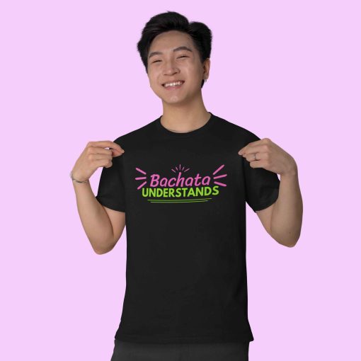 Bachata Understands Unisex Black Tshirt Flauntpassion