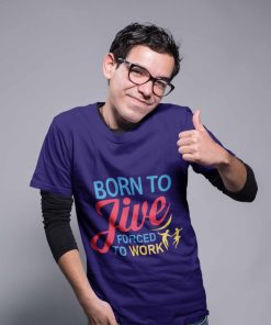 Born to Jive Forced to Work Men's Navy Blue Tshirt