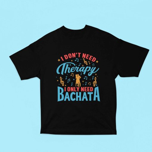 Dont need therapy only need Bachata Oversized Black Tshirt