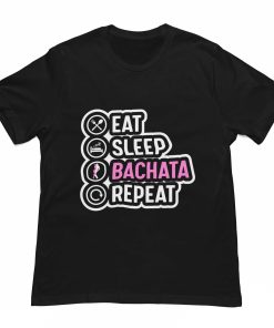 Eat Sleep Bachata Repeat Black Tshirt - Flauntpassion