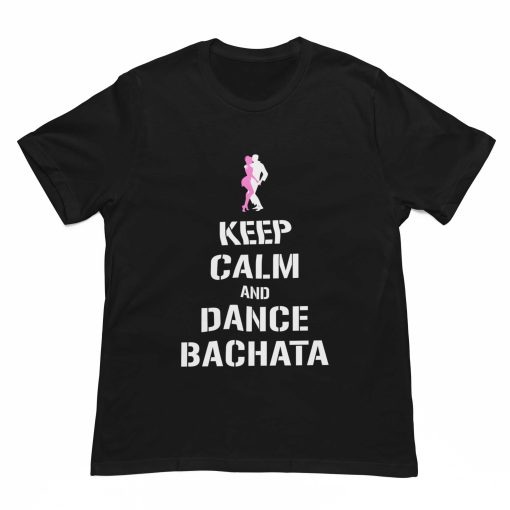 Keep Calm and Dance Bachata Black Tshirt - Flauntpassion