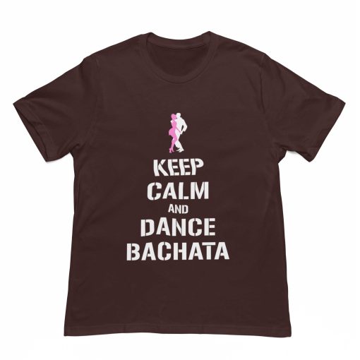 Keep Calm and Dance Bachata Coffee Brown Tshirt - Flauntpassion