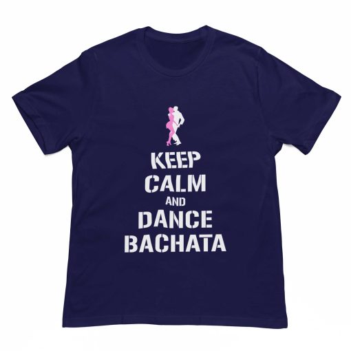 Keep Calm and Dance Bachata Navy Blue Tshirt - Flauntpassion