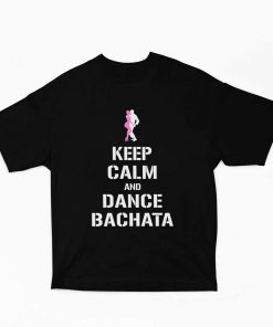 Keep Calm and Dance Bachata Black Oversized Tshirt - Flauntpassion