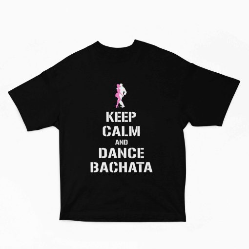 Keep Calm and Dance Bachata Black Oversized Tshirt - Flauntpassion