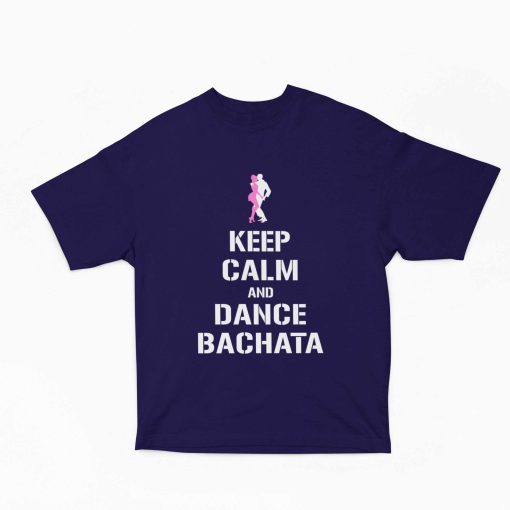 Keep Calm and Dance Bachata Navy Blue Oversized Tshirt - Flauntpassion