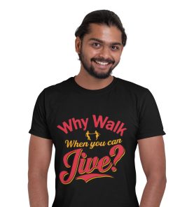 Why Walk When you can Jive? Men's Black Tshirt