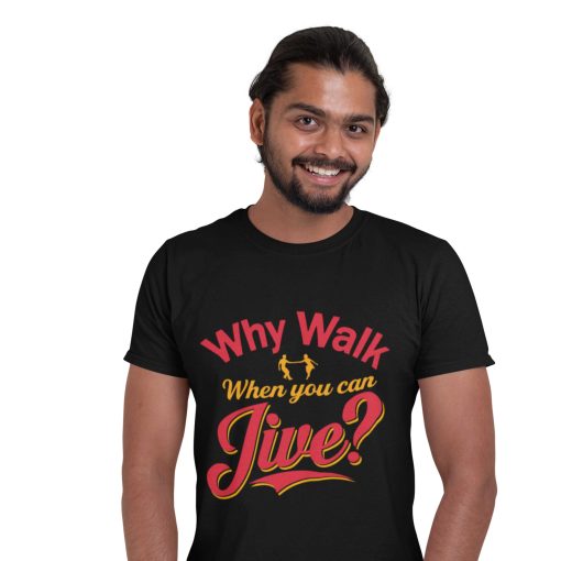 Why Walk When you can Jive? Men's Black Tshirt