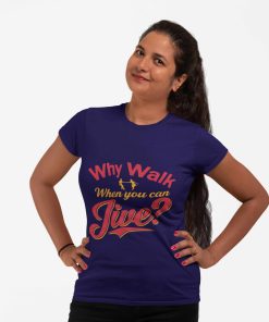 Why walk when you can Jive womens Navy Blue Tshirt - Flauntpassion