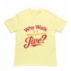 Why Walk When you can Jive? Unisex Yellow Tshirt Flaunt Passion India