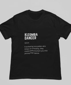 Kizomba dancer definition black tshirt - flauntpassion