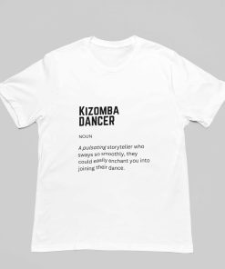 Kizomba dancer definition white tshirt - flauntpassion