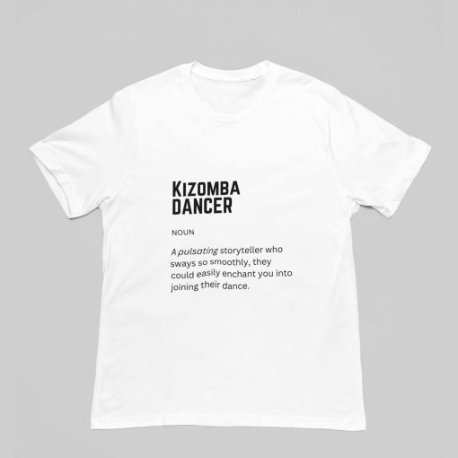 Kizomba dancer definition white tshirt - flauntpassion