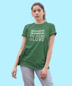 Quick Quick Slow Unisex Women Tshirt Flauntpassion