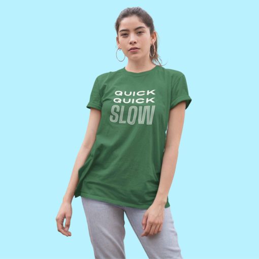 Quick Quick Slow Unisex Women Tshirt Flauntpassion