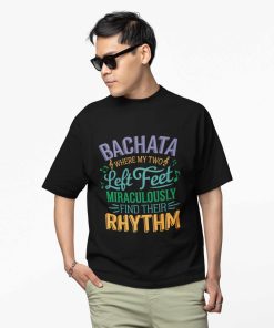 Bachata: Where my two left feet miraculously find their rhythm Mens Oversized black Tshirt - Flauntpassion