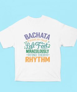 Bachata: Where my two left feet miraculously find their rhythm Oversized white Tshirt - Flauntpassion