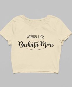 Worry Less, Bachata More Beige Crop Top Flauntpassion