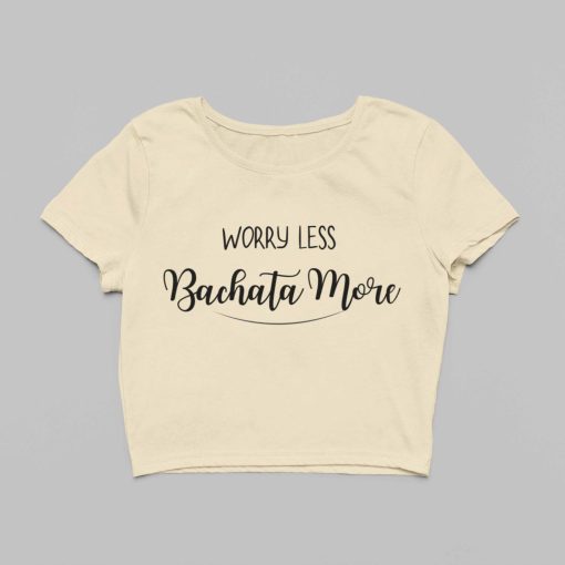 Worry Less, Bachata More Beige Crop Top Flauntpassion