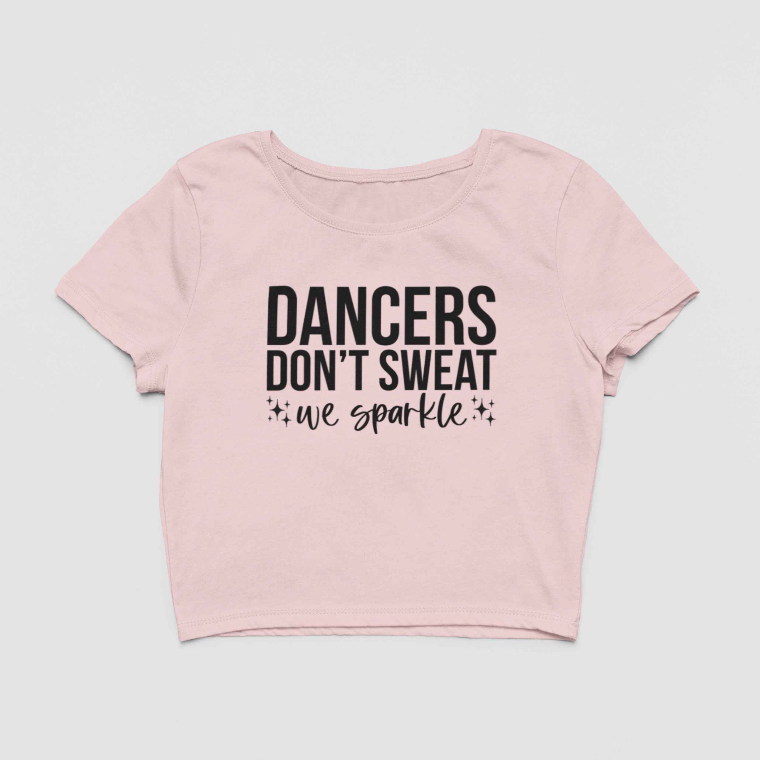 Dancers Dont Sweat We Sparkle Female Baby Pink Crop Top Flauntpassion
