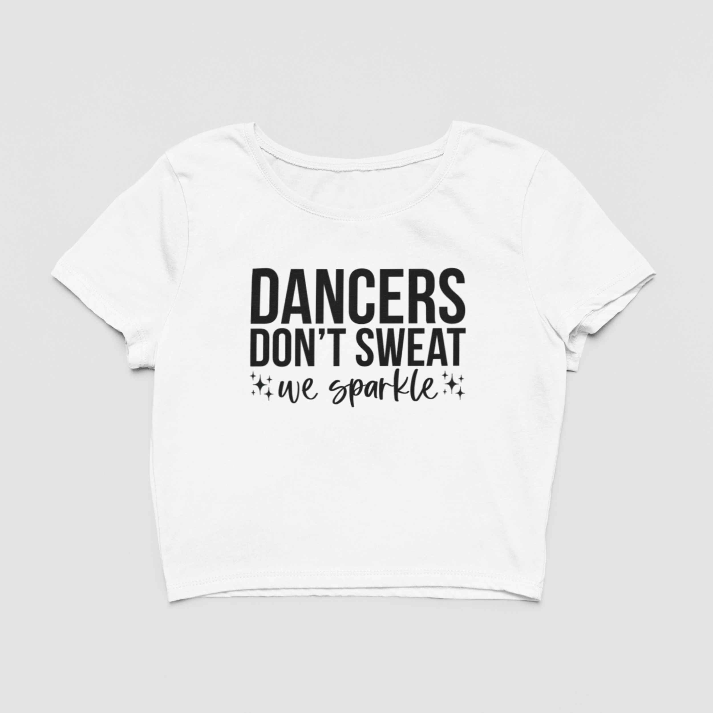Dancers Dont Sweat We Sparkle Female White Crop Top Flauntpassion