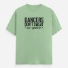 Dancers Dont Sweat Unisex Jade Green Tee Flaunt Passion