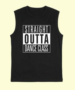 Dance Design Straight Outta Dance Class Sleeveless Unisex Tshirt Front