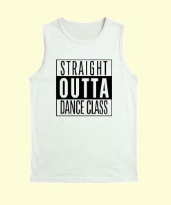 Dance Design Straight Outta Dance Class White Unisex Sleeveless Tshirt