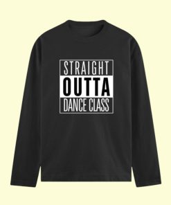 Dance Design Straight Outta Dance Class Unisex Full Sleeve Tshirt - Black