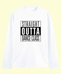 Dance Design Straight Outta Dance Class Unisex Full Sleeve Tshirt - White