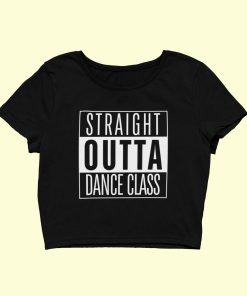 Dance Design Straight Outta Dance Class Female Black Crop Top - Front