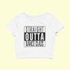 Dance Design Straight Outta Dance Class Female White Crop Top - Front
