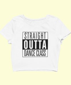Dance Design Straight Outta Dance Class Female White Crop Top - Front