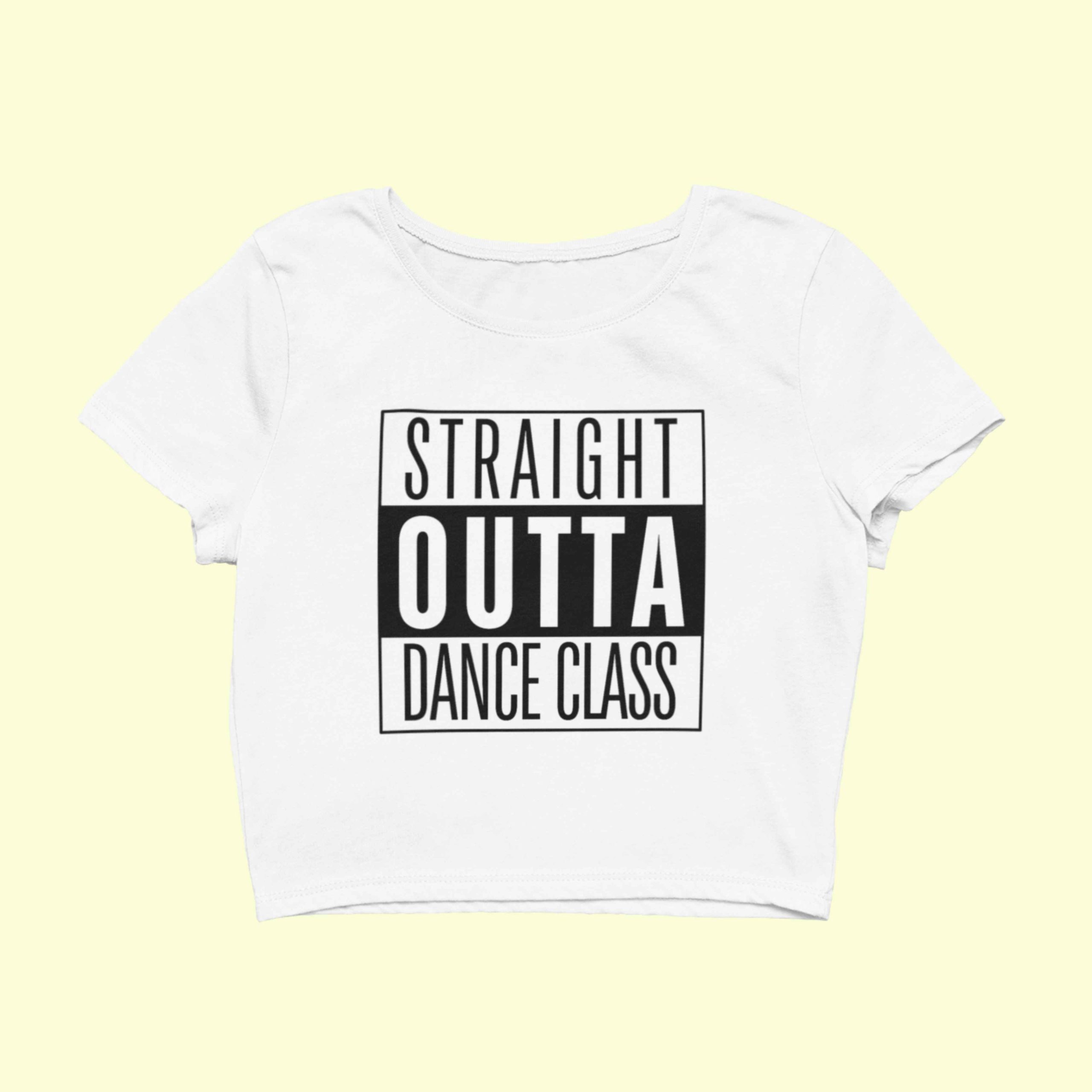 Dance Design Straight Outta Dance Class Female White Crop Top - Front