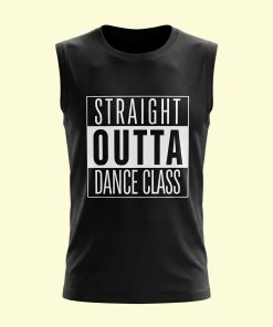 Dance Design Straight Outta Dance Class Unisex Sleeveless Black Tshirt - Front View - Flaunt Passion India