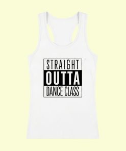 Dance Design Straight Outta Dance Class Female White Tank Top - Front