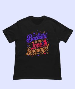 Bachata is my love language unisex Black tshirt flaunt passion india