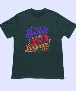 Bachata is my love language unisex Petrol blue tshirt flaunt passion india