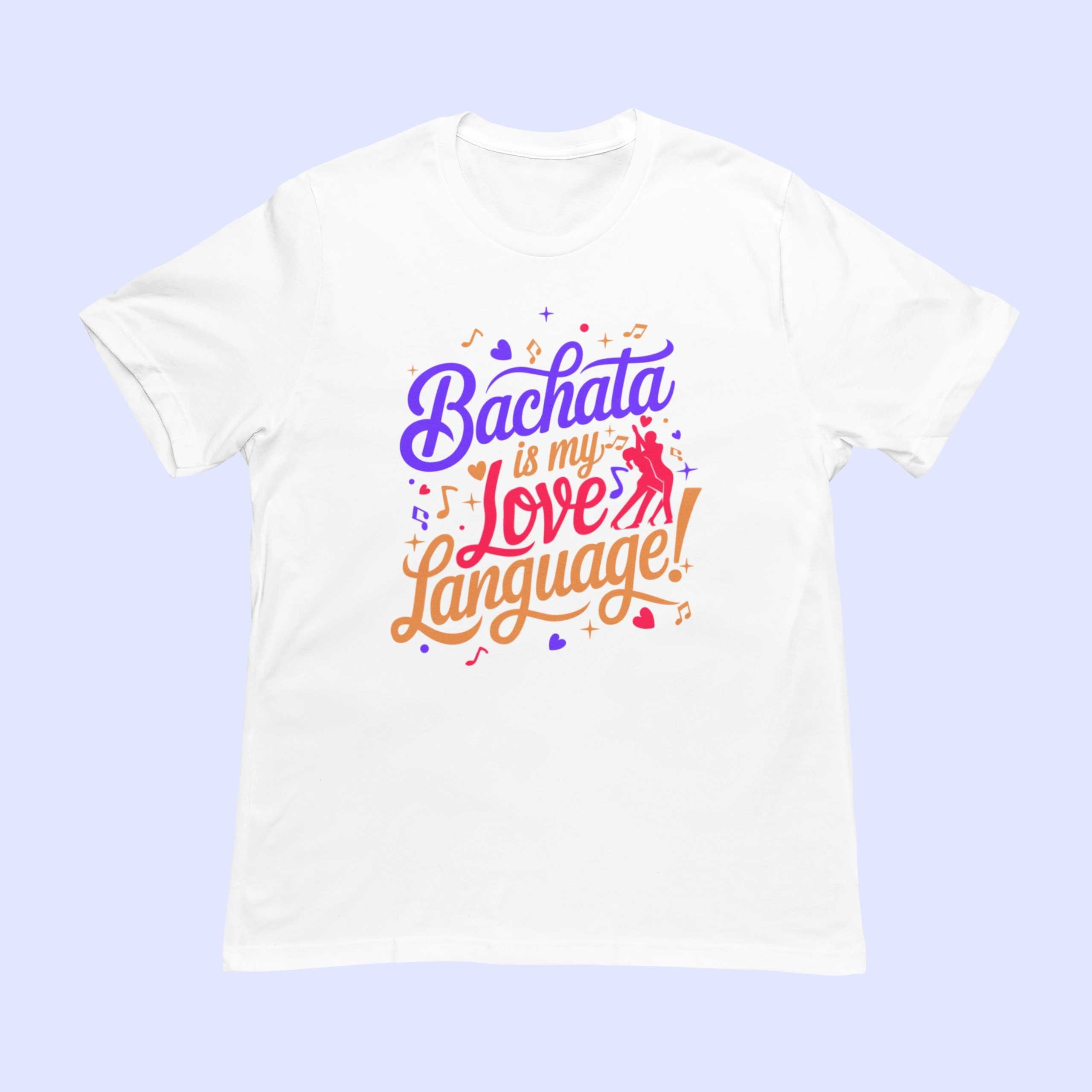 Bachata is my love language unisex white tshirt flaunt passion india