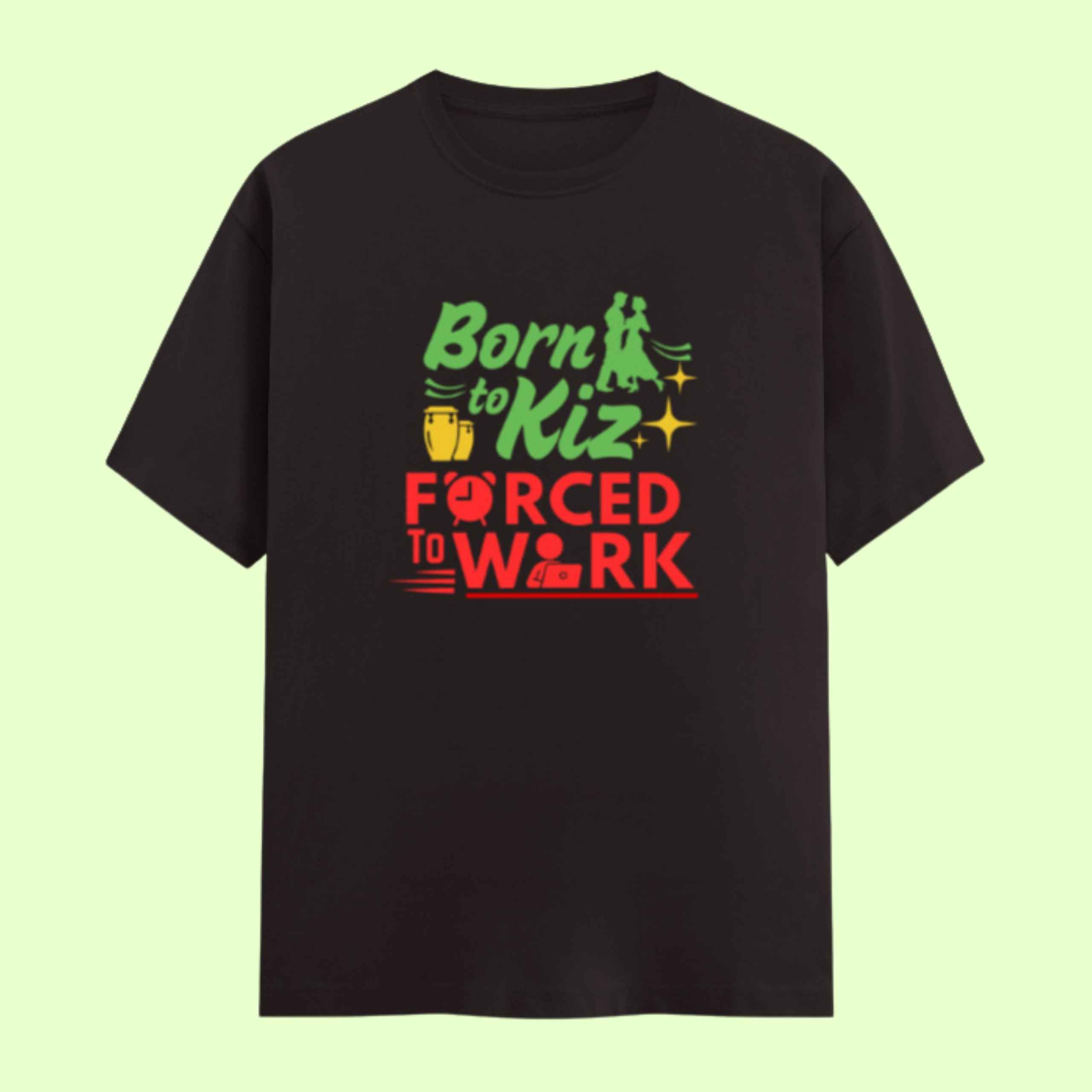 Born To Kizomba Forced To Work Unisex Classic Coffee Brown Tshirt